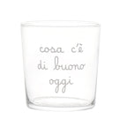 Set 6 Bicchieri acqua "Cosa c'è di buono oggi"